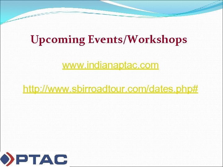 Upcoming Events/Workshops www. indianaptac. com http: //www. sbirroadtour. com/dates. php# 