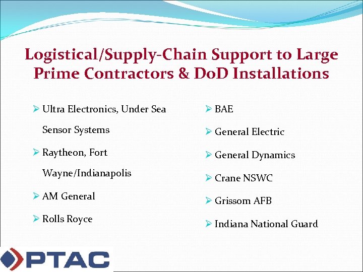 Logistical/Supply-Chain Support to Large Prime Contractors & Do. D Installations Ø Ultra Electronics, Under