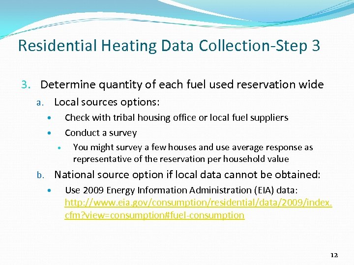 Residential Heating Data Collection-Step 3 3. Determine quantity of each fuel used reservation wide