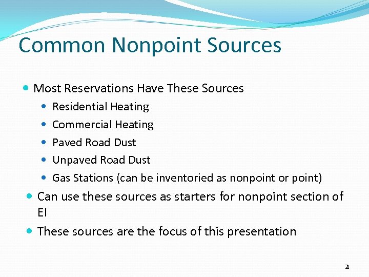 Common Nonpoint Sources Most Reservations Have These Sources Residential Heating Commercial Heating Paved Road