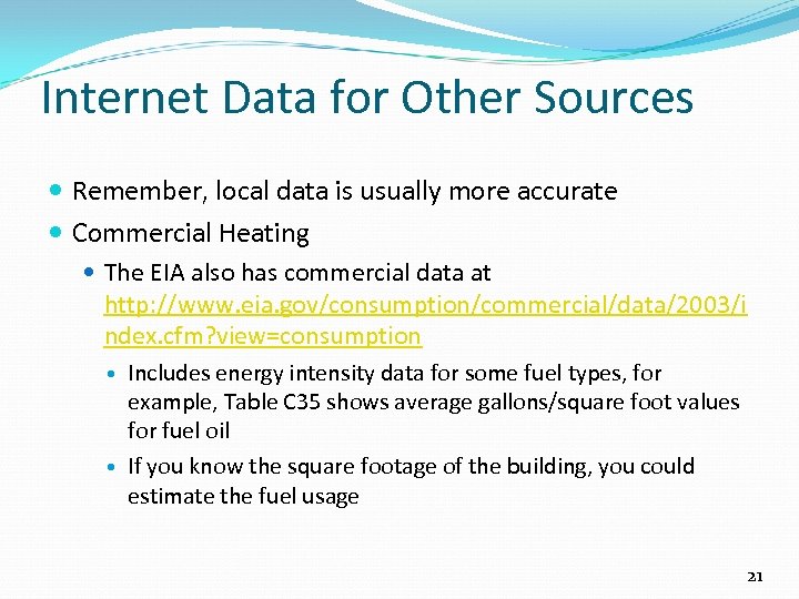 Internet Data for Other Sources Remember, local data is usually more accurate Commercial Heating