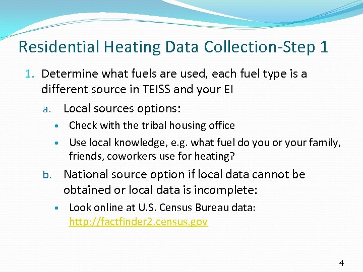 Residential Heating Data Collection-Step 1 1. Determine what fuels are used, each fuel type
