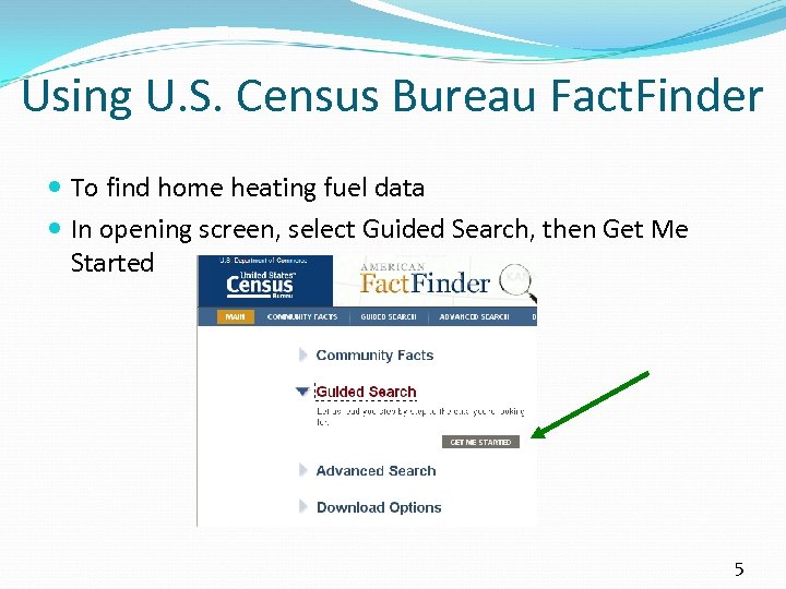 Using U. S. Census Bureau Fact. Finder To find home heating fuel data In