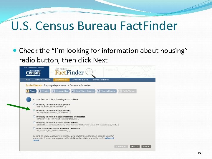 U. S. Census Bureau Fact. Finder Check the “I’m looking for information about housing”