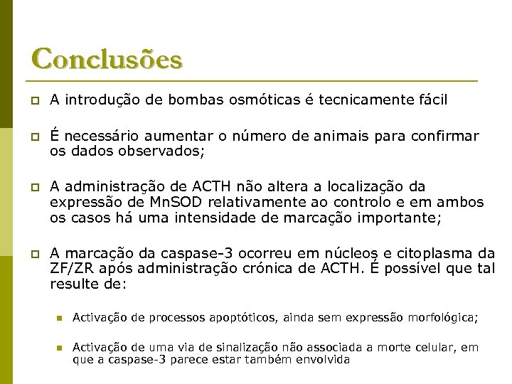 Conclusões p A introdução de bombas osmóticas é tecnicamente fácil p É necessário aumentar