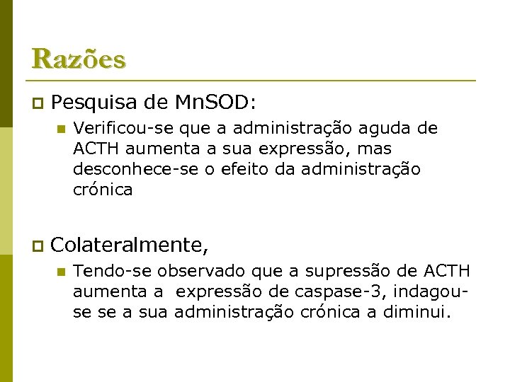 Razões p Pesquisa de Mn. SOD: n p Verificou-se que a administração aguda de