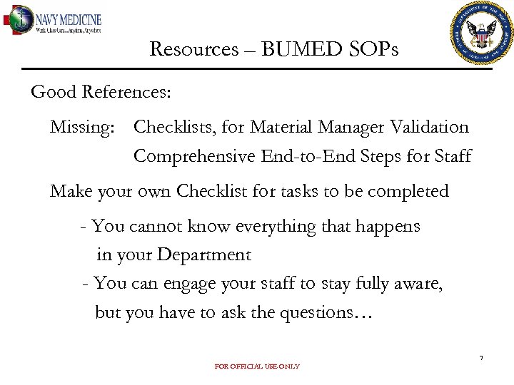 Resources – BUMED SOPs Good References: Missing: Checklists, for Material Manager Validation Comprehensive End-to-End