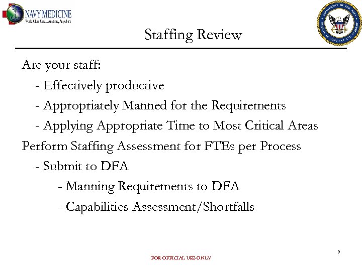 Staffing Review Are your staff: - Effectively productive - Appropriately Manned for the Requirements