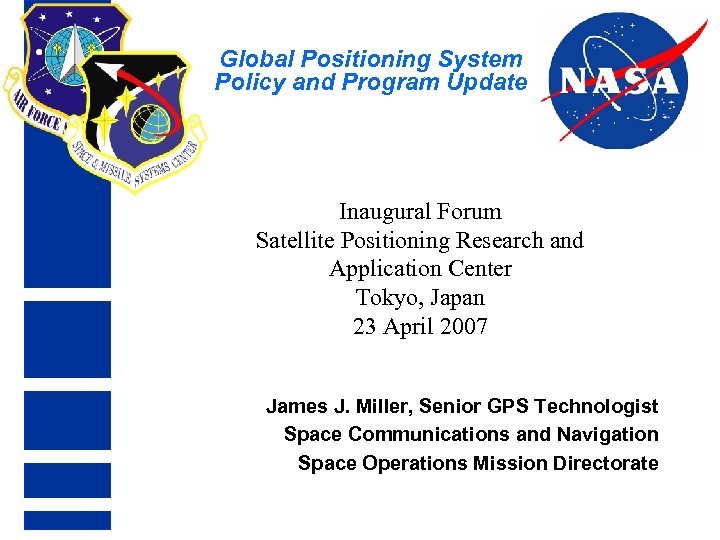 Global Positioning System Policy and Program Update Inaugural Forum Satellite Positioning Research and Application