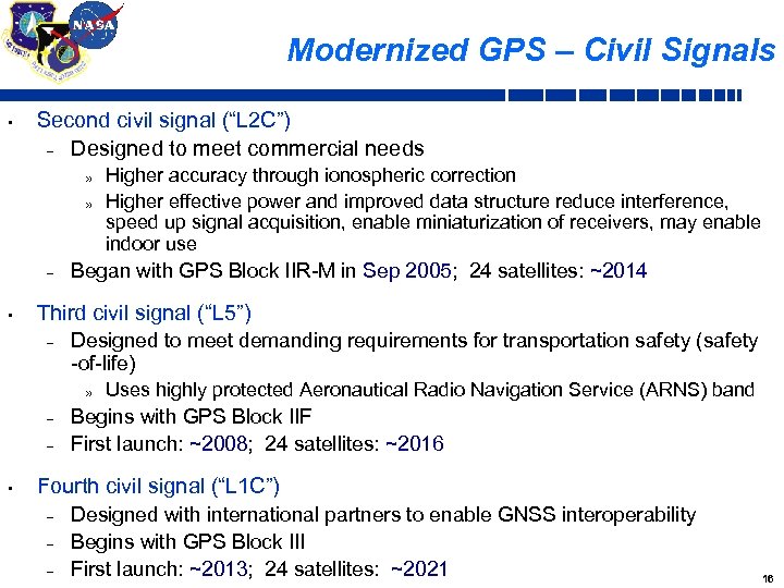 Modernized GPS – Civil Signals • Second civil signal (“L 2 C”) – Designed
