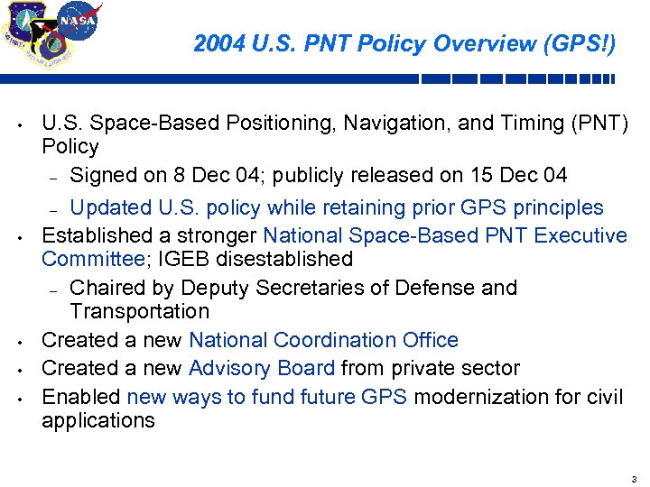 2004 U. S. PNT Policy Overview (GPS!) • • • U. S. Space-Based Positioning,