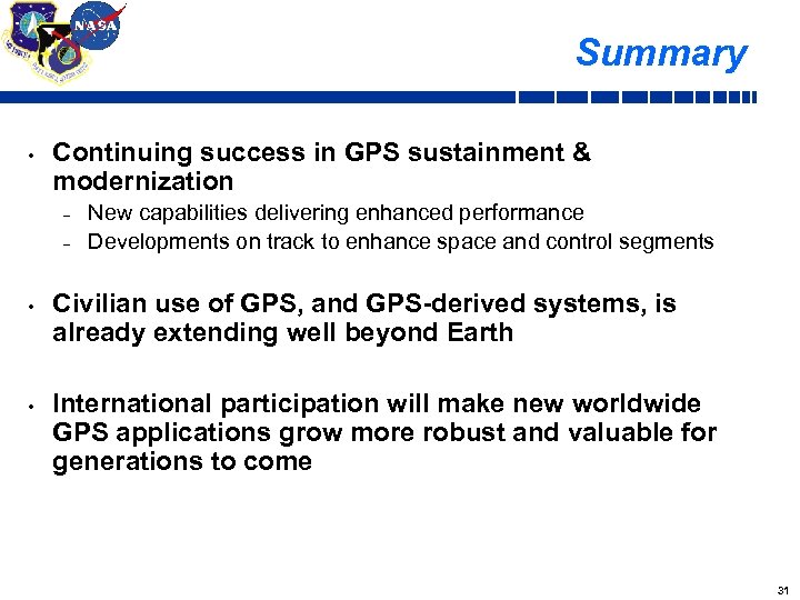Summary • Continuing success in GPS sustainment & modernization – – • • New