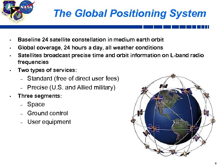 The Global Positioning System • • Baseline 24 satellite constellation in medium earth orbit