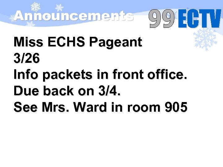Announcements Miss ECHS Pageant 3/26 Info packets in front office. Due back on 3/4.