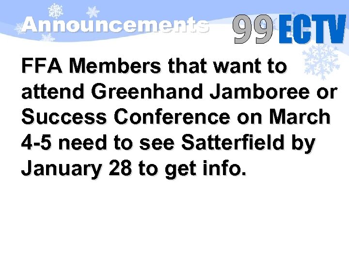 Announcements FFA Members that want to attend Greenhand Jamboree or Success Conference on March