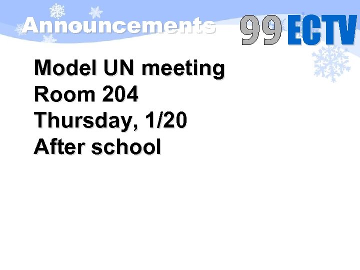 Announcements Model UN meeting Room 204 Thursday, 1/20 After school 