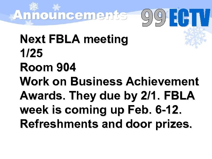 Announcements Next FBLA meeting 1/25 Room 904 Work on Business Achievement Awards. They due