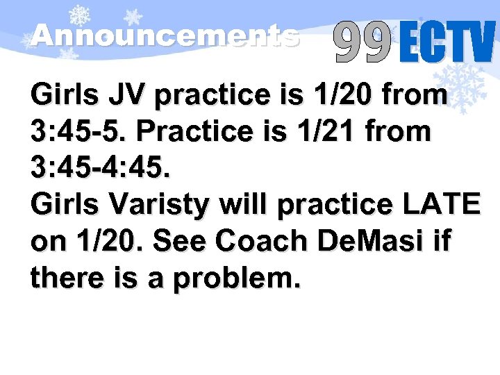 Announcements Girls JV practice is 1/20 from 3: 45 -5. Practice is 1/21 from