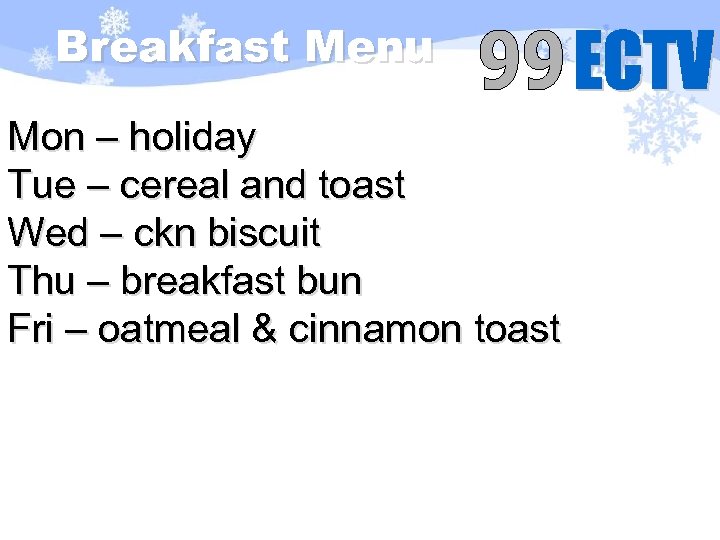 Breakfast Menu Mon – holiday Tue – cereal and toast Wed – ckn biscuit