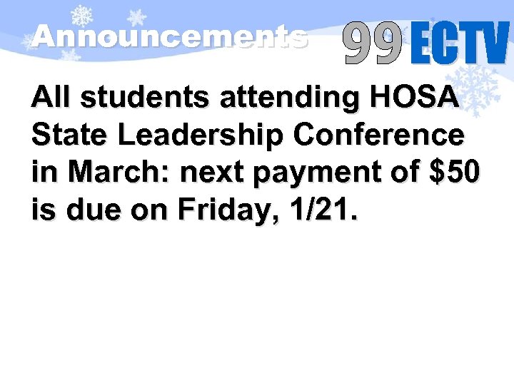 Announcements All students attending HOSA State Leadership Conference in March: next payment of $50