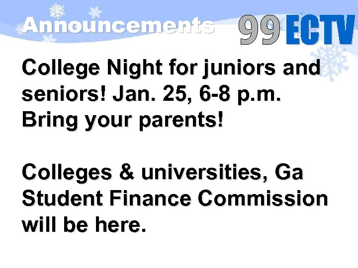 Announcements College Night for juniors and seniors! Jan. 25, 6 -8 p. m. Bring