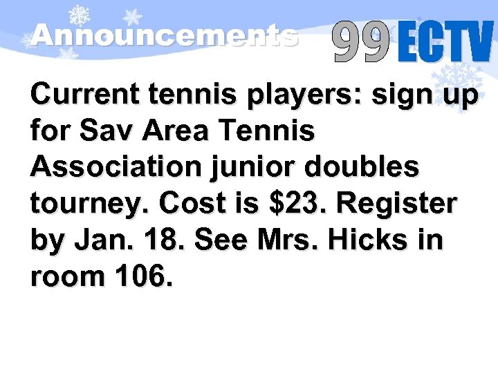 Announcements Current tennis players: sign up for Sav Area Tennis Association junior doubles tourney.