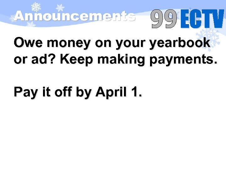 Announcements Owe money on your yearbook or ad? Keep making payments. Pay it off