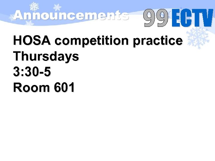 Announcements HOSA competition practice Thursdays 3: 30 -5 Room 601 