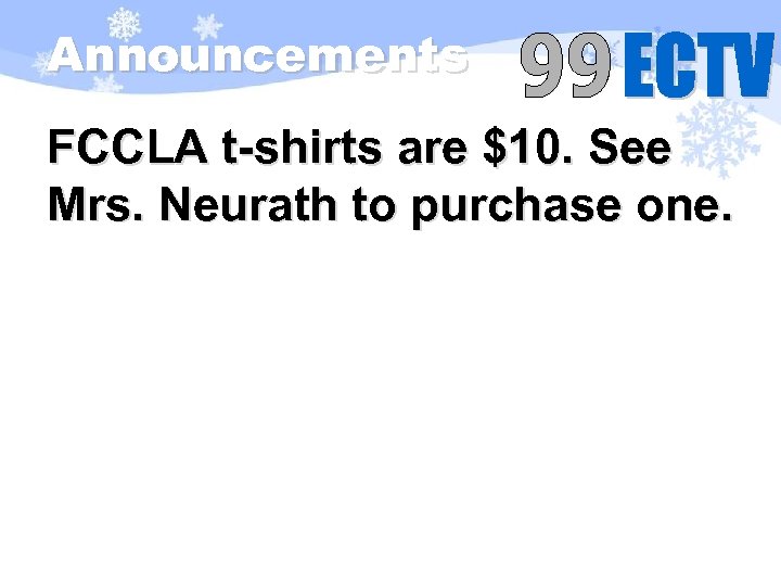 Announcements FCCLA t-shirts are $10. See Mrs. Neurath to purchase one. 