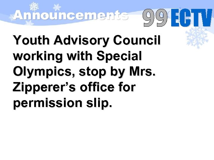 Announcements Youth Advisory Council working with Special Olympics, stop by Mrs. Zipperer’s office for