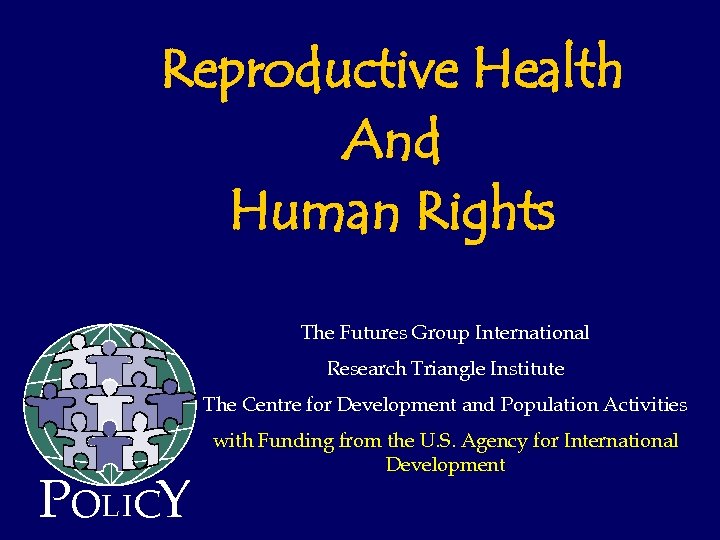 Reproductive Health And Human Rights The Futures Group International Research Triangle Institute The Centre