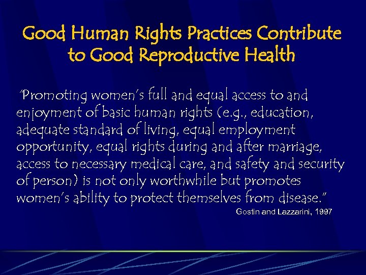 Good Human Rights Practices Contribute to Good Reproductive Health “Promoting women’s full and equal