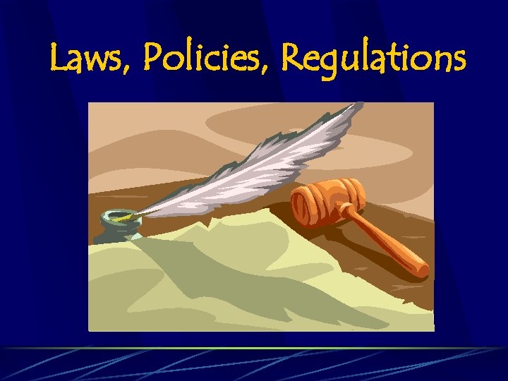 Laws, Policies, Regulations 