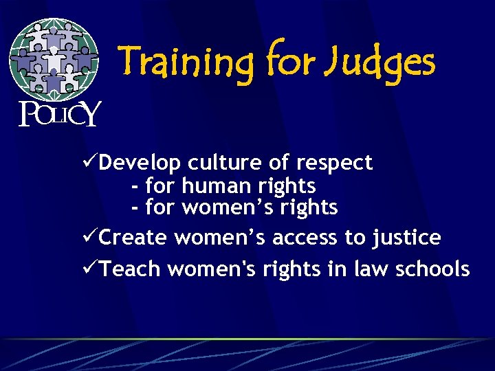 Training for Judges POLICY üDevelop culture of respect - for human rights - for