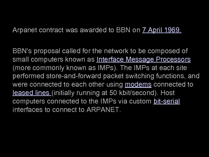 Arpanet contract was awarded to BBN on 7 April 1969. BBN's proposal called for