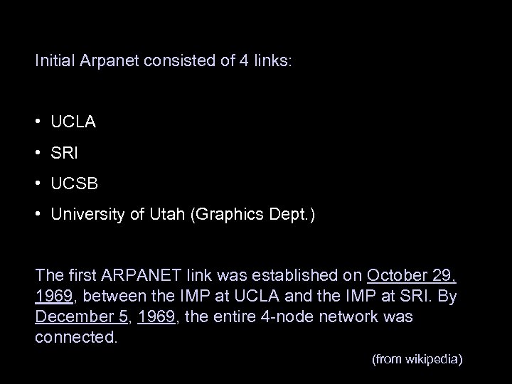 Initial Arpanet consisted of 4 links: • UCLA • SRI • UCSB • University
