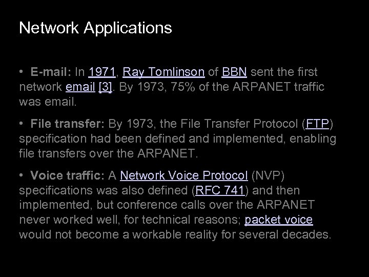 Network Applications • E-mail: In 1971, Ray Tomlinson of BBN sent the first network