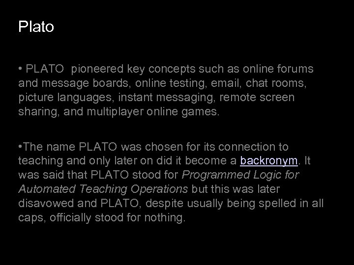 Plato • PLATO pioneered key concepts such as online forums and message boards, online