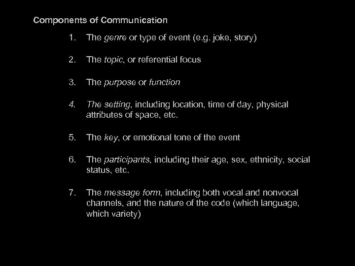 Components of Communication 1. The genre or type of event (e. g. joke, story)