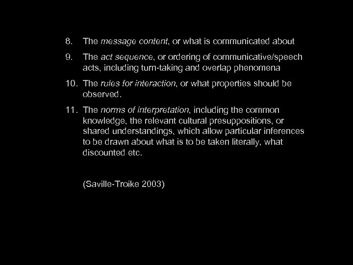 8. The message content, or what is communicated about 9. The act sequence, or