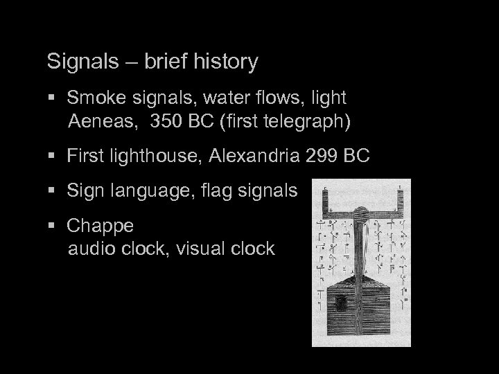 Signals – brief history § Smoke signals, water flows, light Aeneas, 350 BC (first