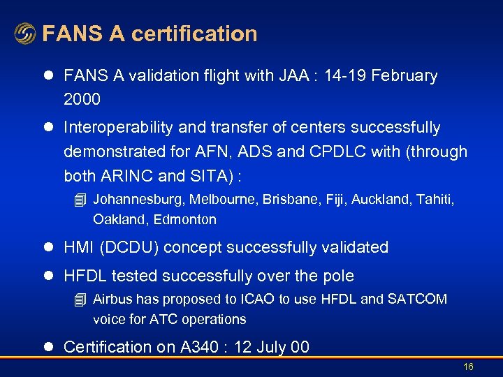 FANS A certification l FANS A validation flight with JAA : 14 -19 February