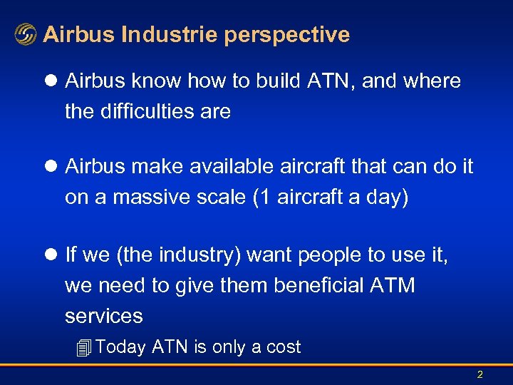 Airbus Industrie perspective l Airbus know how to build ATN, and where the difficulties