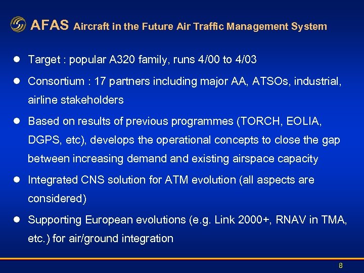 AFAS Aircraft in the Future Air Traffic Management System l Target : popular A