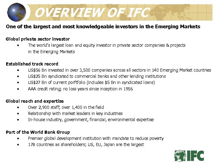 OVERVIEW OF IFC One of the largest and most knowledgeable investors in the Emerging