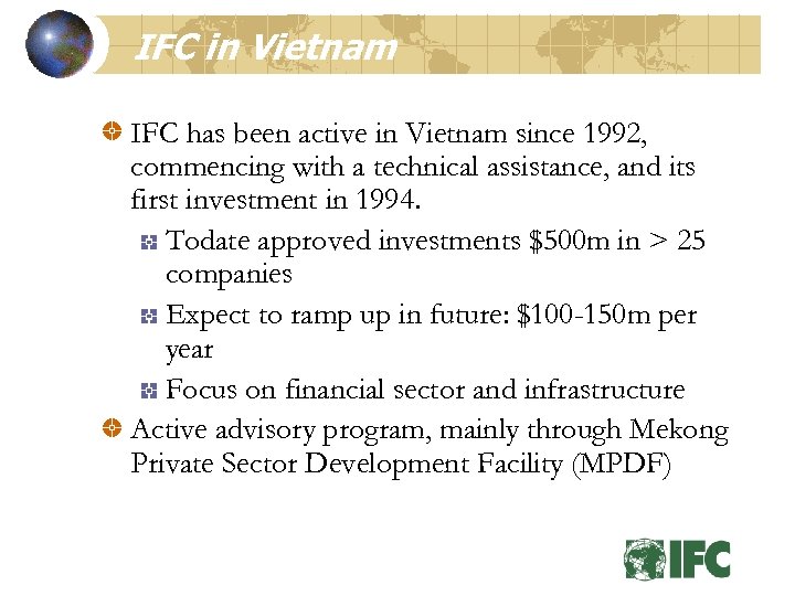 IFC in Vietnam IFC has been active in Vietnam since 1992, commencing with a