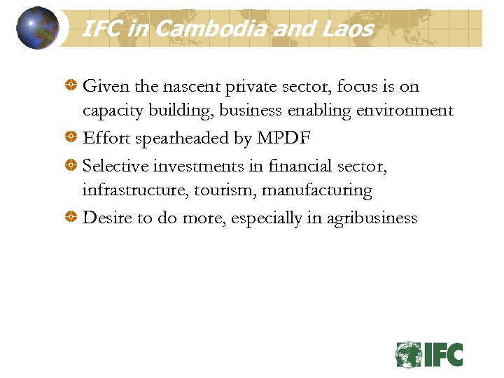 IFC in Cambodia and Laos Given the nascent private sector, focus is on capacity