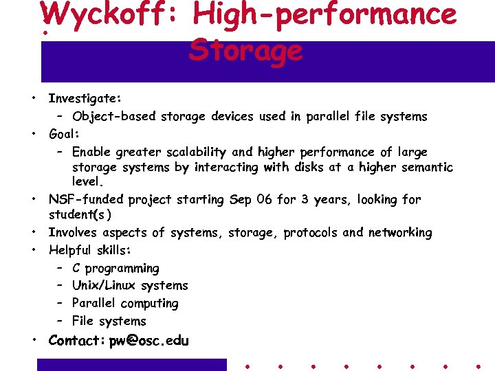 Wyckoff: High-performance Storage • Investigate: – Object-based storage devices used in parallel file systems