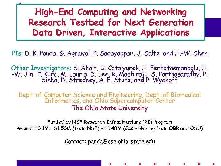 High-End Computing and Networking Research Testbed for Next Generation Data Driven, Interactive Applications PIs: