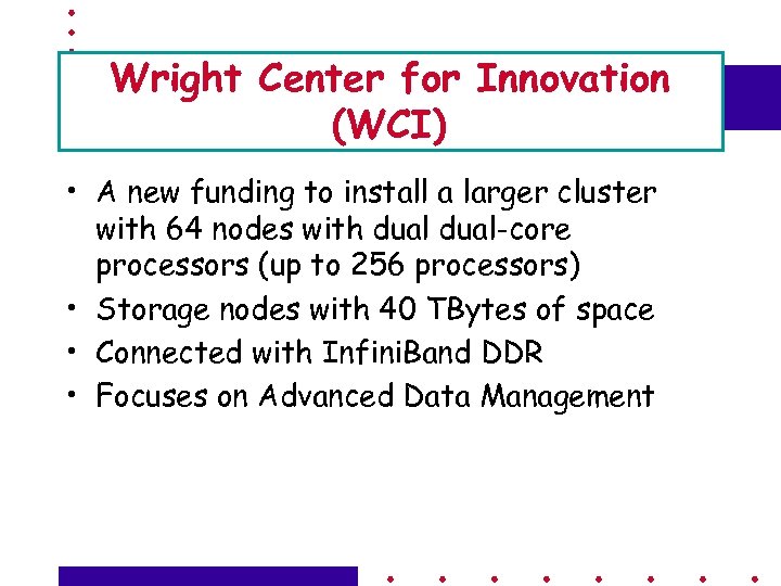 Wright Center for Innovation (WCI) • A new funding to install a larger cluster